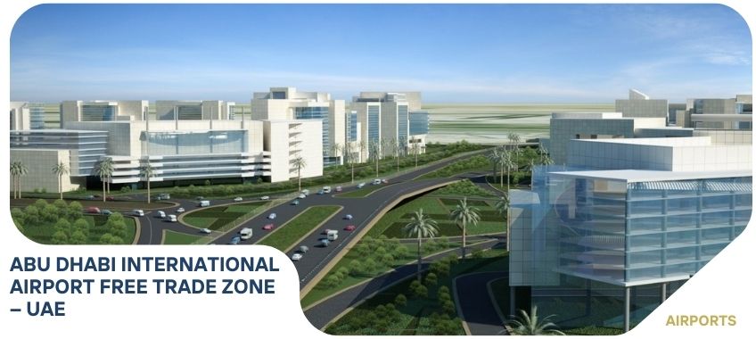 ABU DHABI INTERNATIONAL AIRPORT FREE TRADE ZONE – UAE