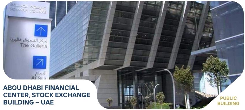 ABOU DHABI FINANCIAL CENTER, STOCK EXCHANGE BUILDING – UAE