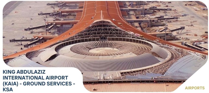 KING ABDULAZIZ INTERNATIONAL AIRPORT (KAIA) – GROUND SERVICES – KSA