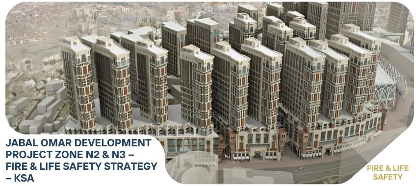 JABAL OMAR DEVELOPMENT PROJECT ZONE N2 & N3 – FIRE & LIFE SAFETY STRATEGY – KSA