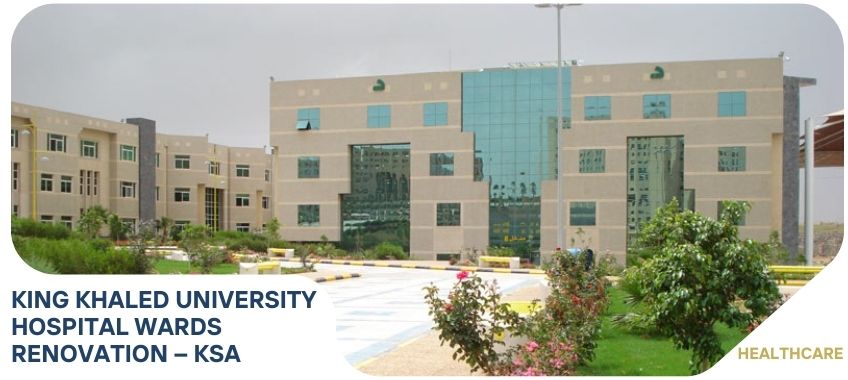 KING KHALED UNIVERSITY HOSPITAL WARDS RENOVATION – KSA