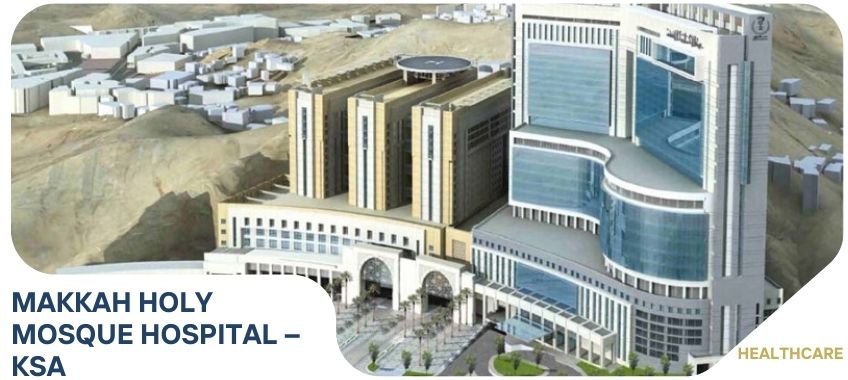 MAKKAH HOLY MOSQUE HOSPITAL – KSA